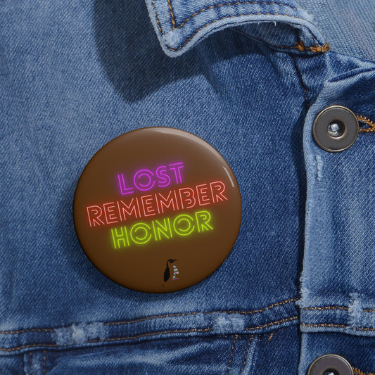 Custom Pin Buttons Lost Remember Honor Brown